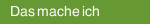 Das mache ich 
