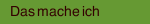 Das mache ich 